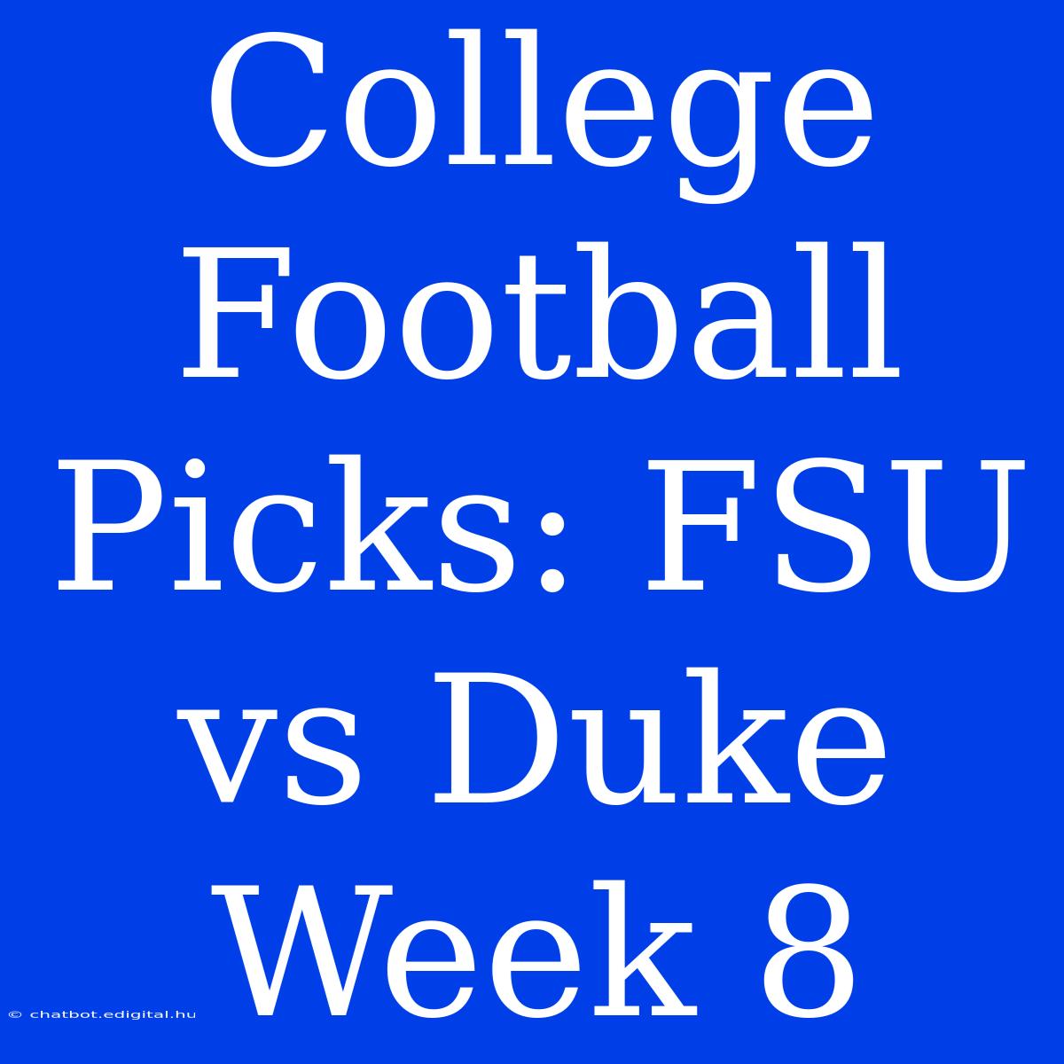 College Football Picks: FSU Vs Duke Week 8