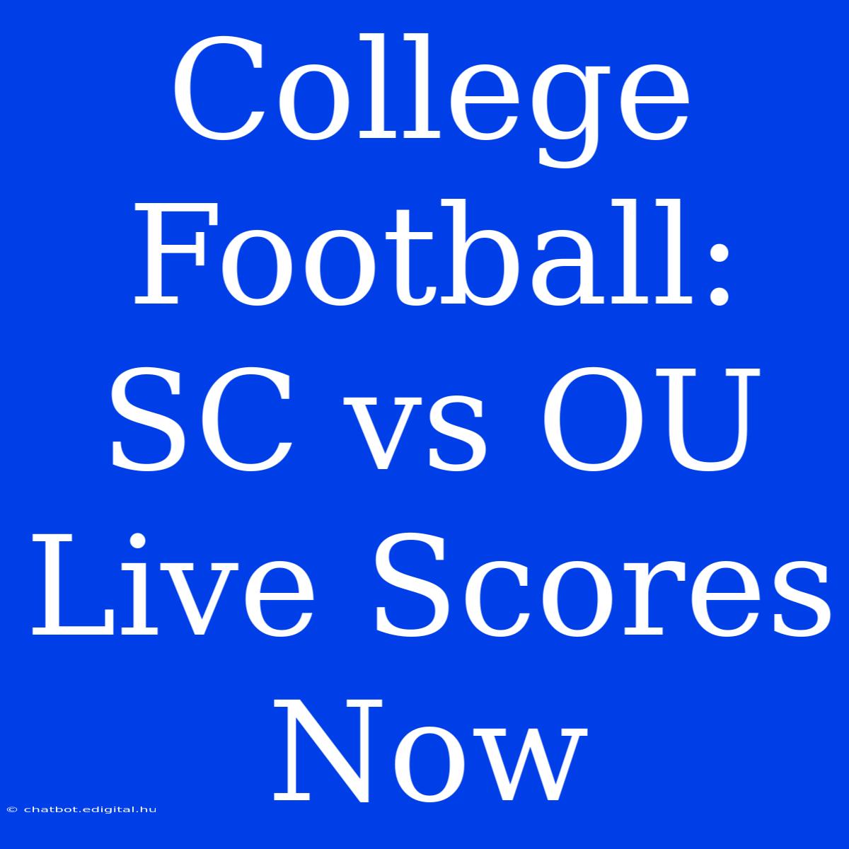 College Football: SC Vs OU Live Scores Now