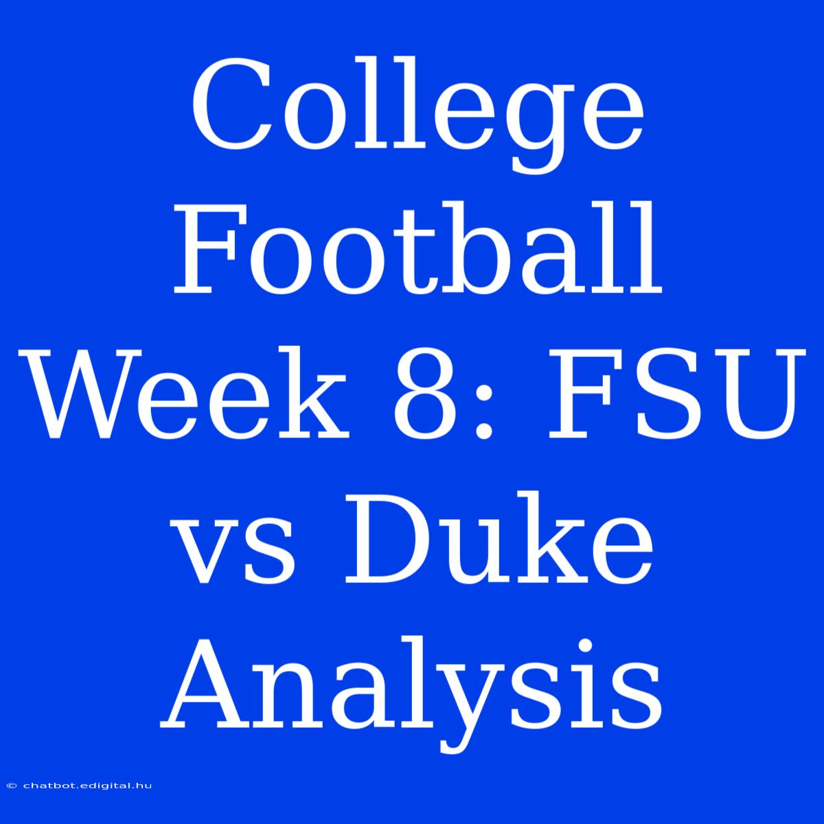 College Football Week 8: FSU Vs Duke Analysis