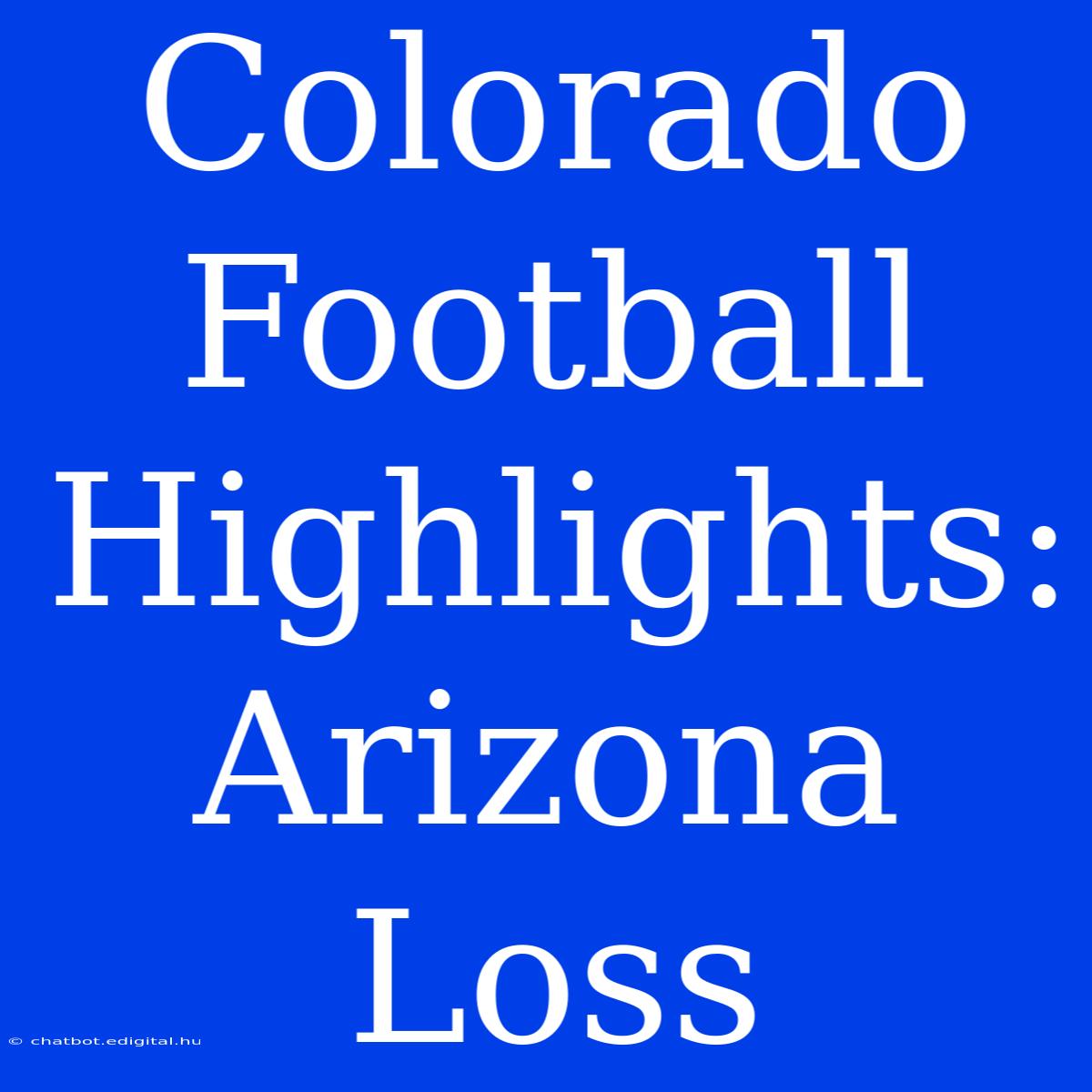 Colorado Football Highlights: Arizona Loss