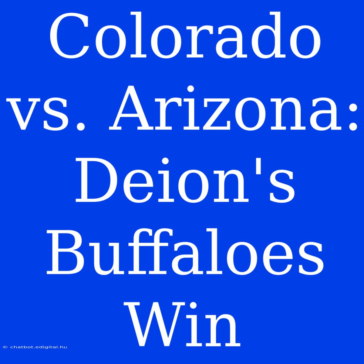 Colorado Vs. Arizona: Deion's Buffaloes Win