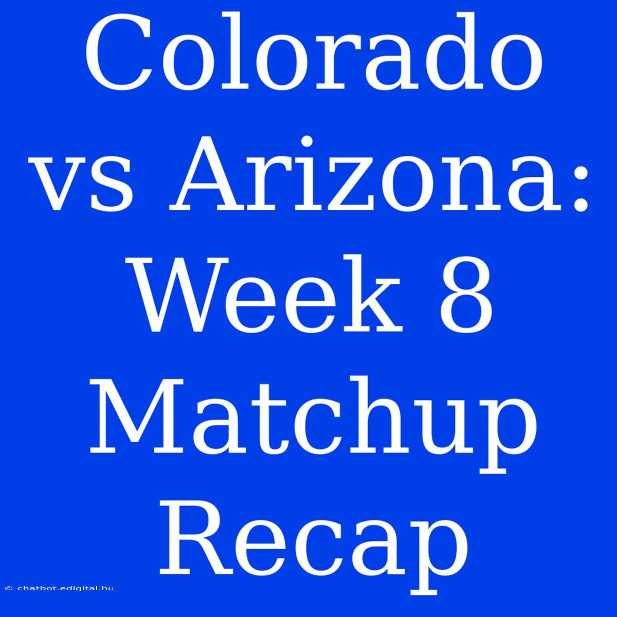 Colorado Vs Arizona: Week 8 Matchup Recap