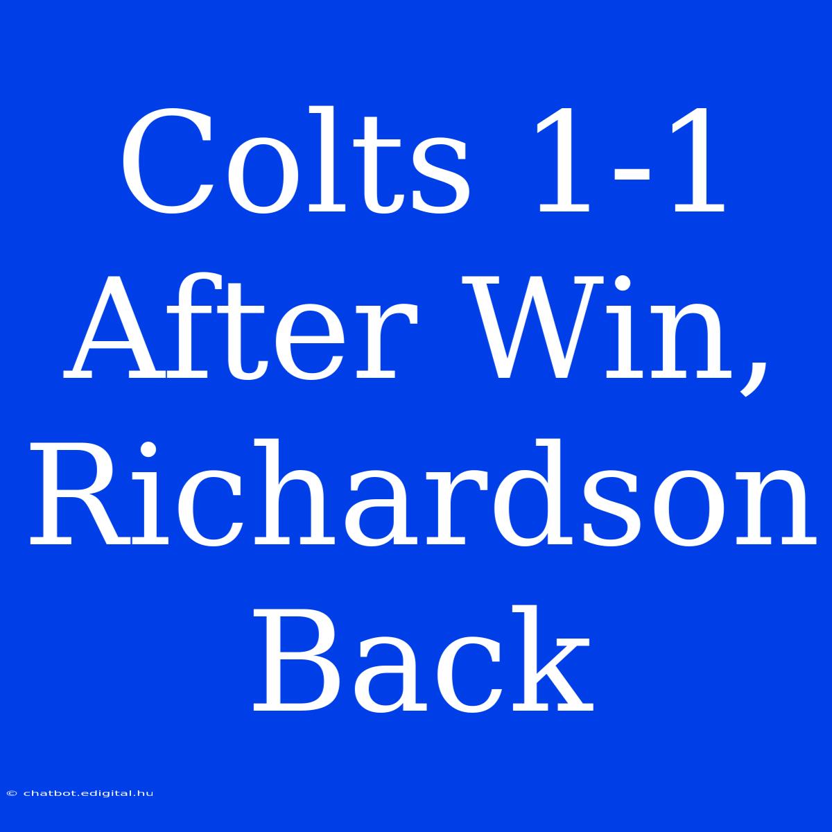 Colts 1-1 After Win, Richardson Back 