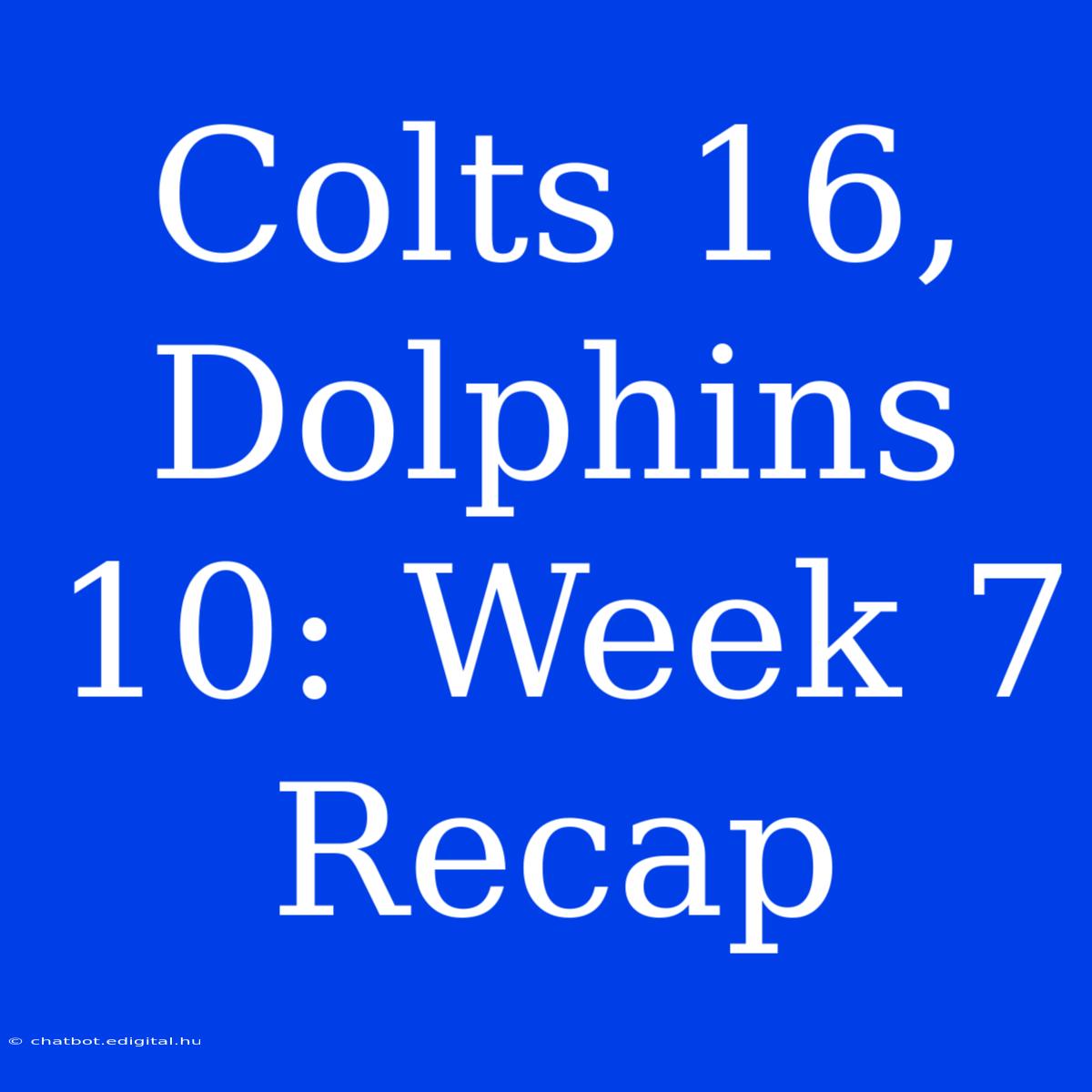 Colts 16, Dolphins 10: Week 7 Recap  