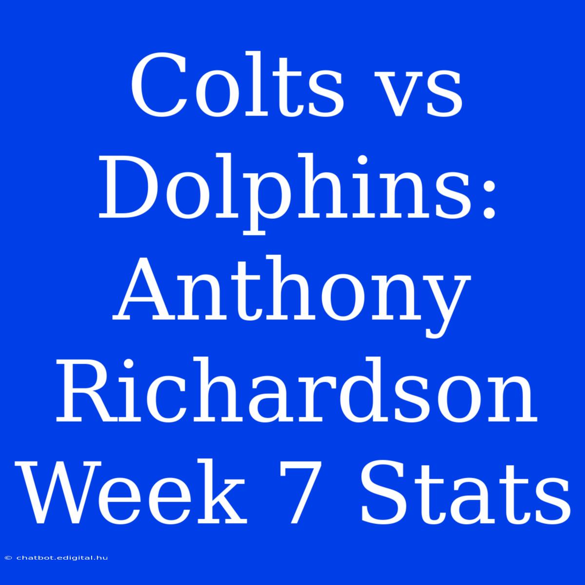 Colts Vs Dolphins: Anthony Richardson Week 7 Stats