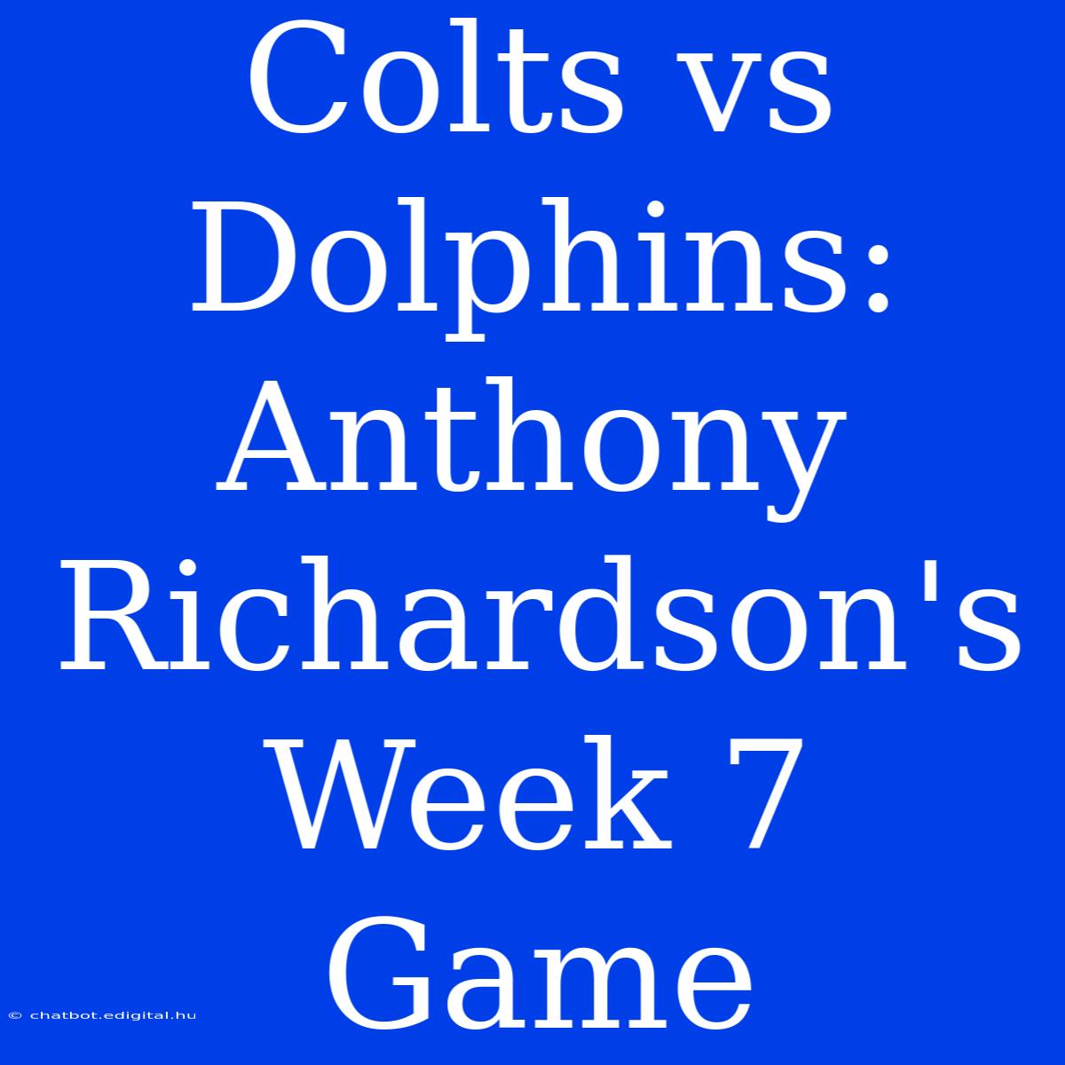 Colts Vs Dolphins: Anthony Richardson's Week 7 Game 