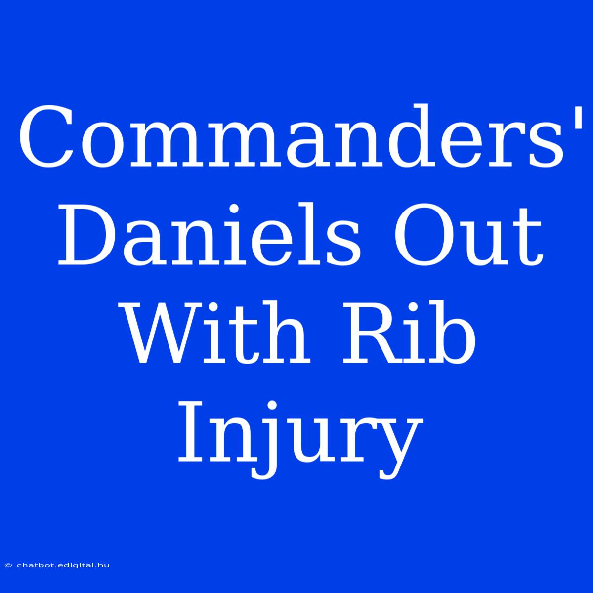 Commanders' Daniels Out With Rib Injury 