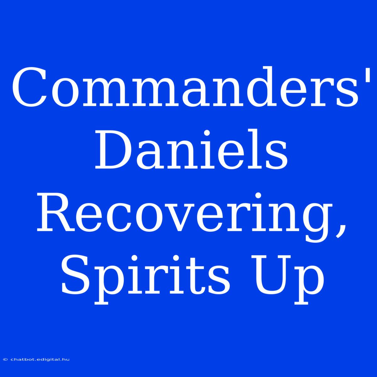 Commanders' Daniels Recovering, Spirits Up