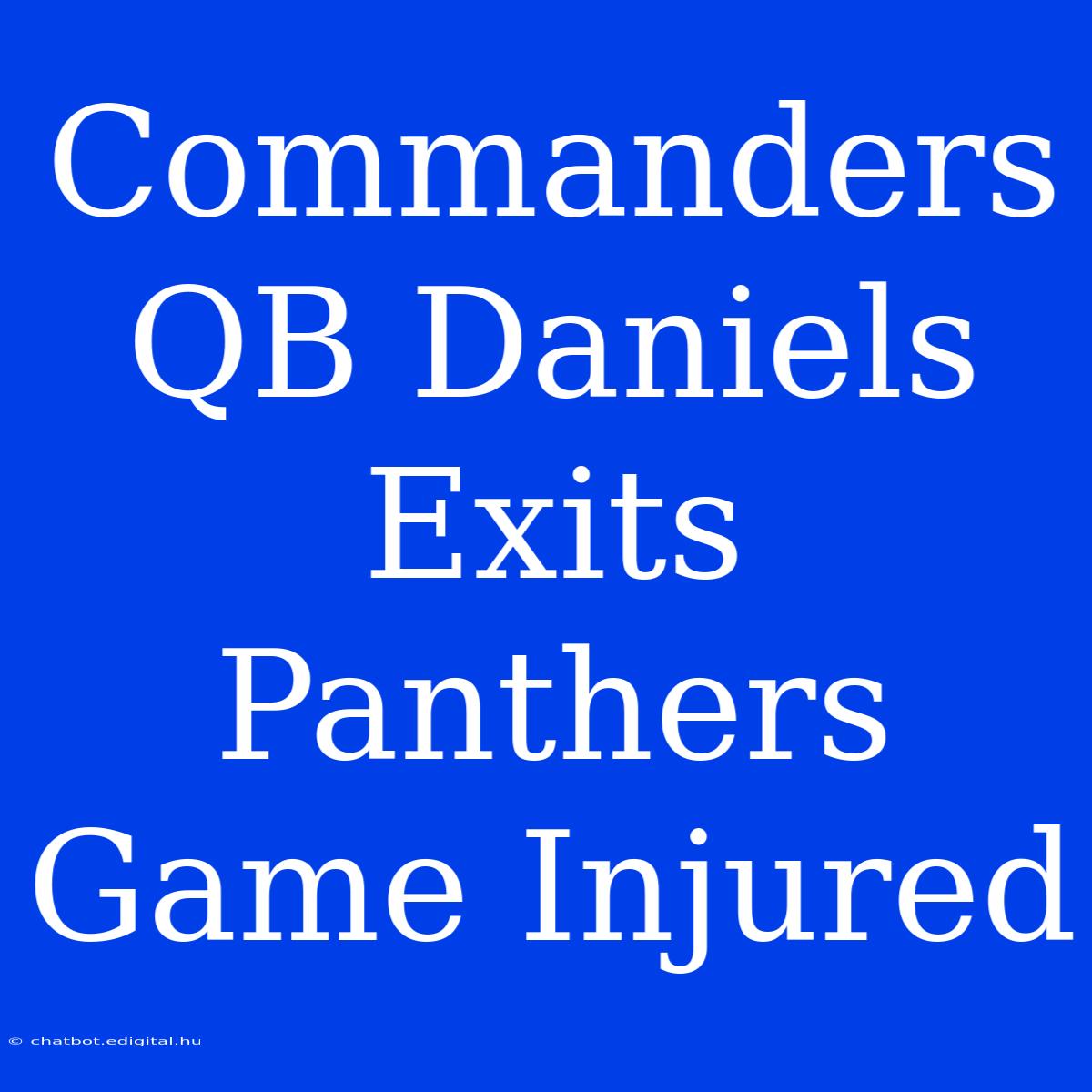 Commanders QB Daniels Exits Panthers Game Injured 