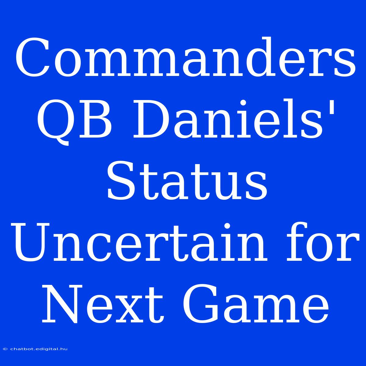 Commanders QB Daniels' Status Uncertain For Next Game