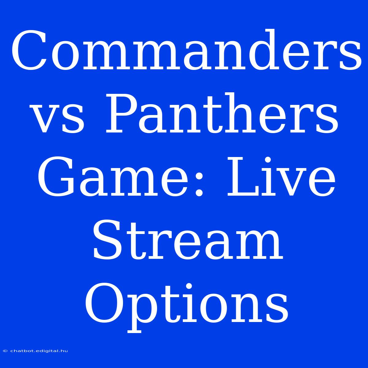 Commanders Vs Panthers Game: Live Stream Options