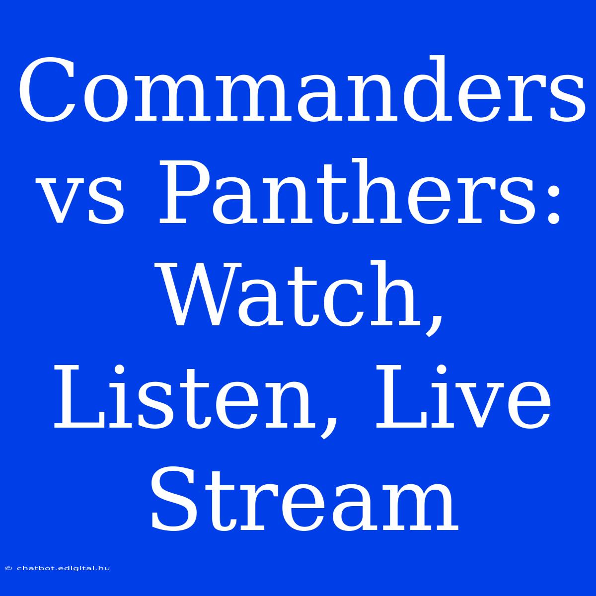 Commanders Vs Panthers: Watch, Listen, Live Stream