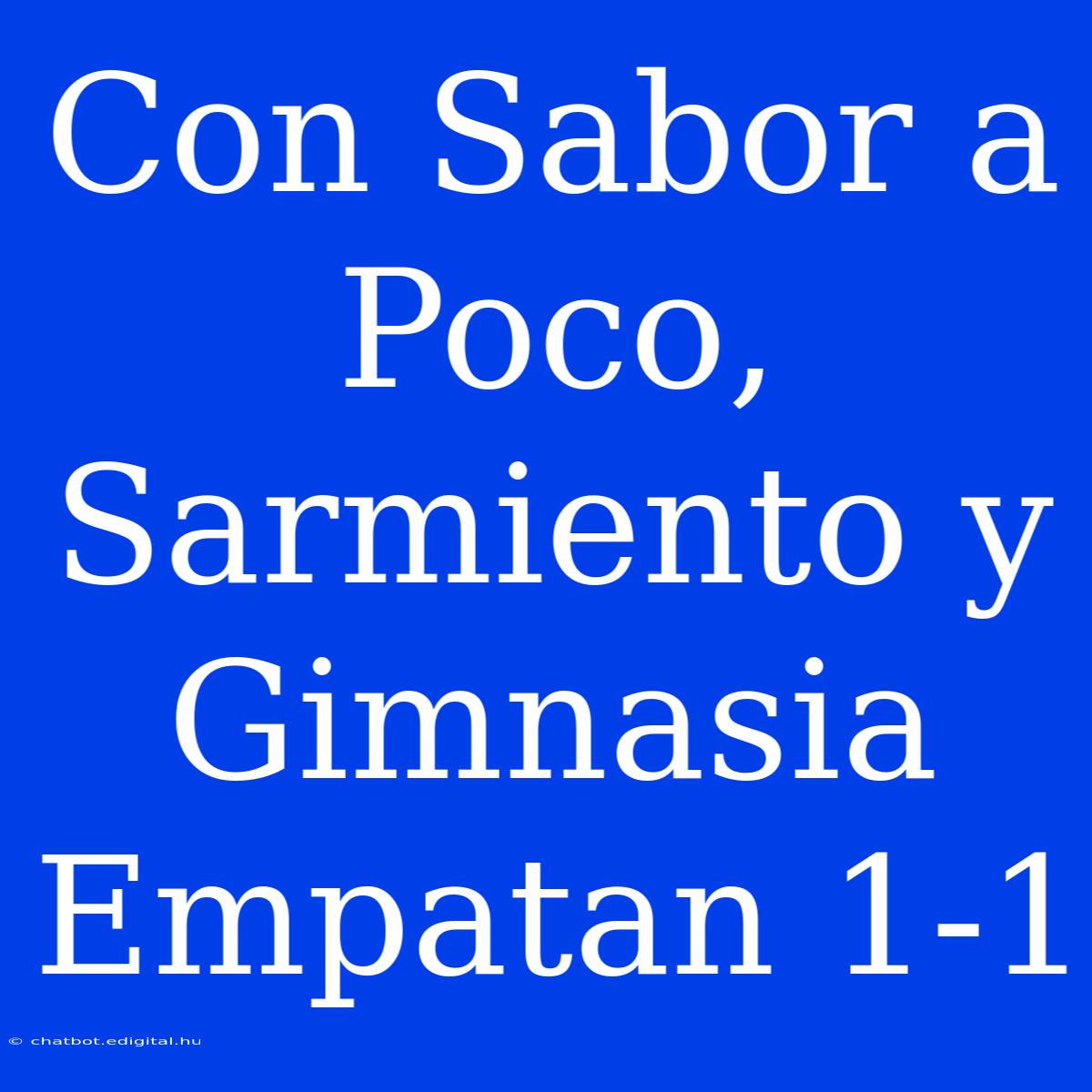 Con Sabor A Poco, Sarmiento Y Gimnasia Empatan 1-1 