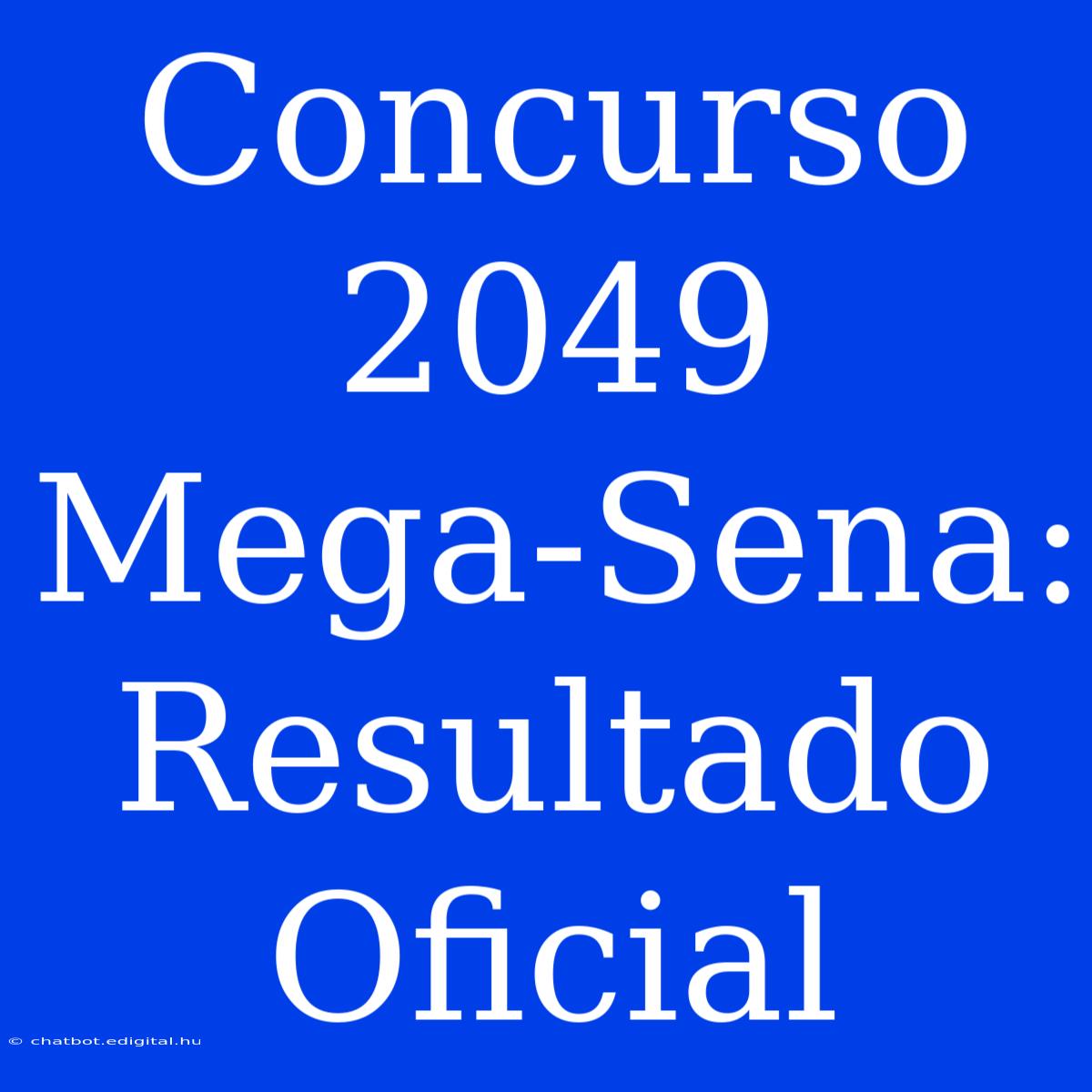 Concurso 2049 Mega-Sena: Resultado Oficial