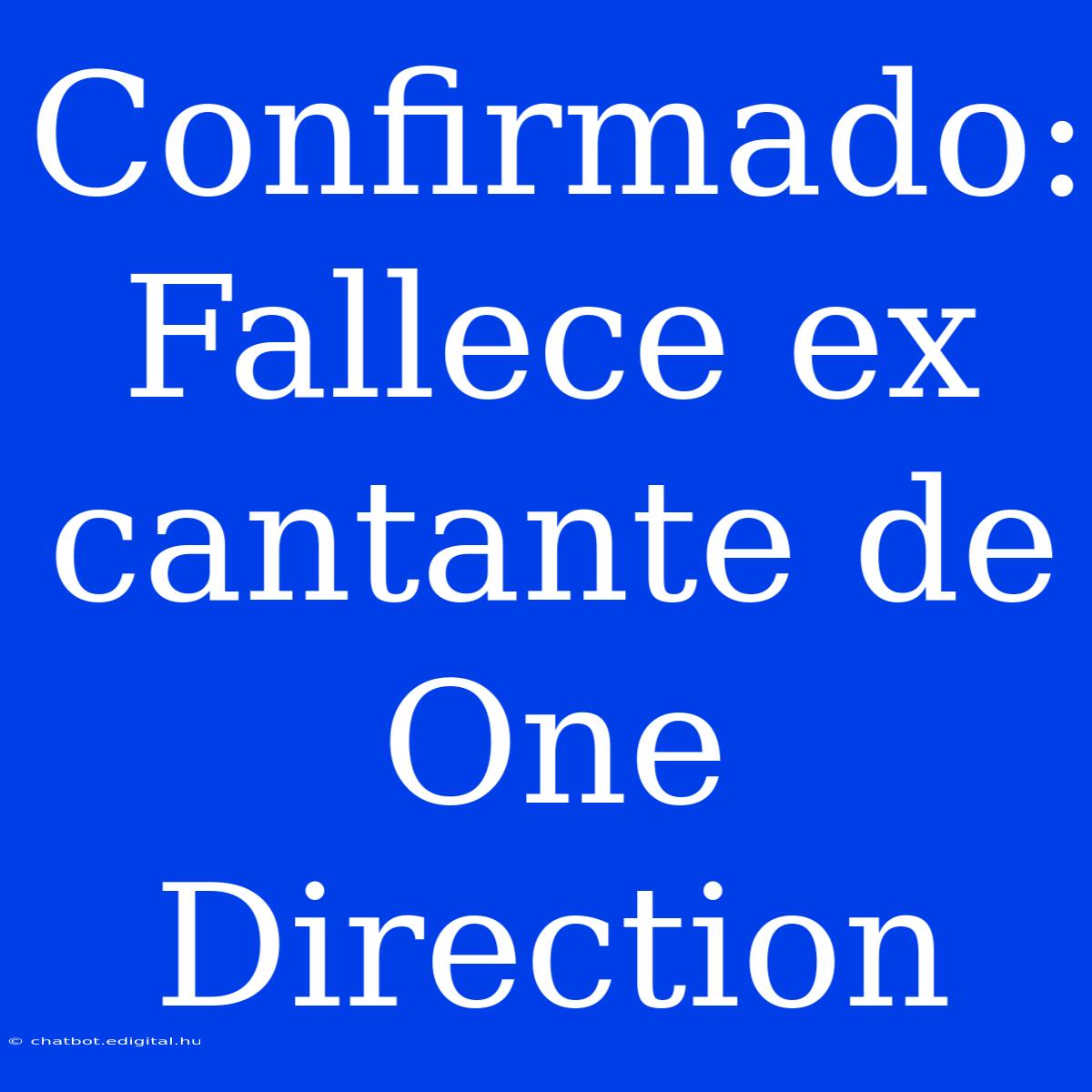 Confirmado: Fallece Ex Cantante De One Direction