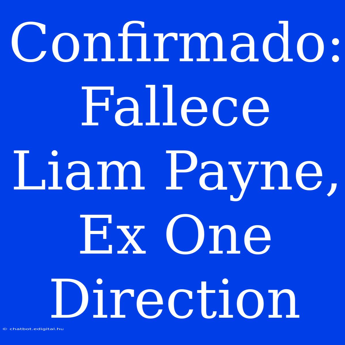 Confirmado: Fallece Liam Payne, Ex One Direction