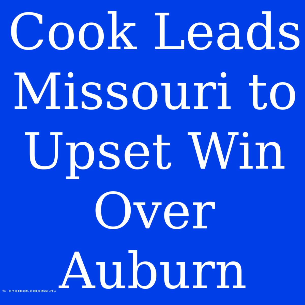 Cook Leads Missouri To Upset Win Over Auburn