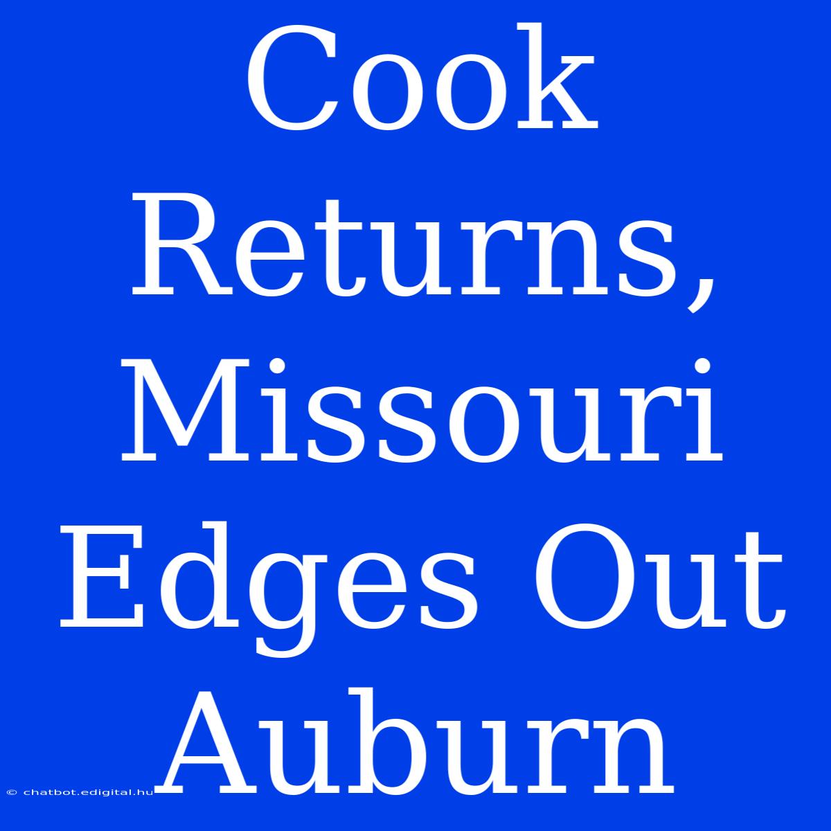 Cook Returns, Missouri Edges Out Auburn