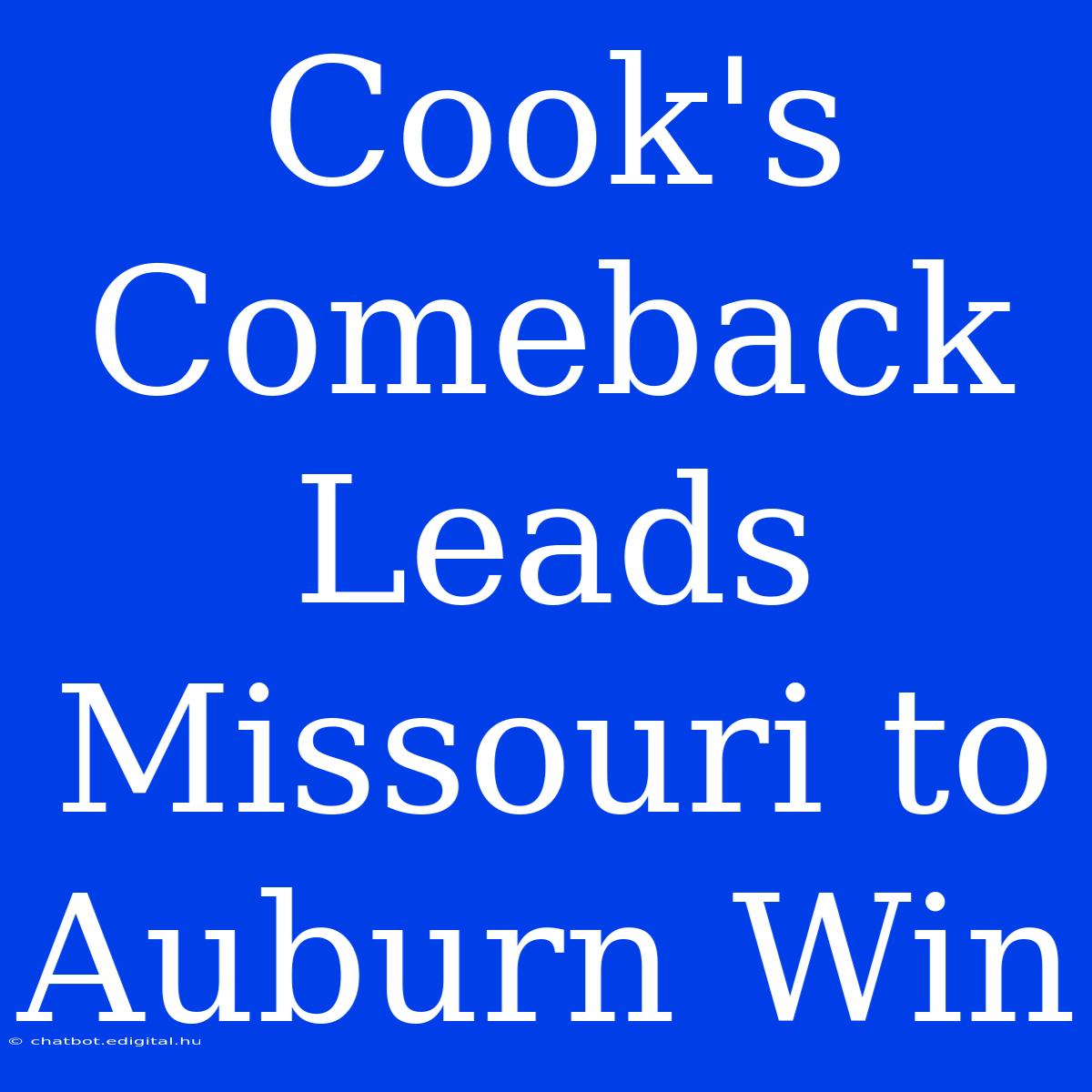 Cook's Comeback Leads Missouri To Auburn Win