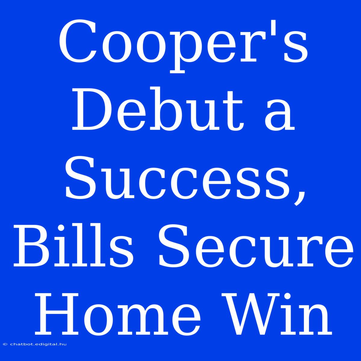 Cooper's Debut A Success, Bills Secure Home Win