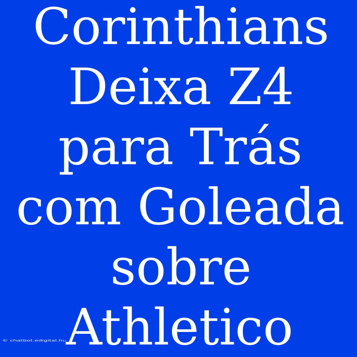 Corinthians Deixa Z4 Para Trás Com Goleada Sobre Athletico