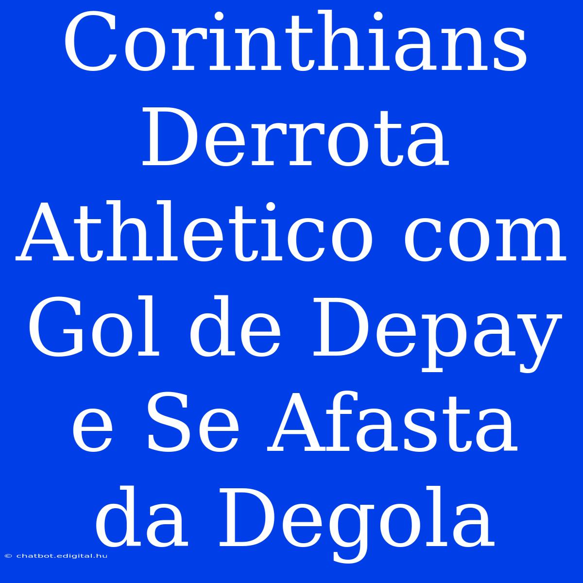 Corinthians Derrota Athletico Com Gol De Depay E Se Afasta Da Degola