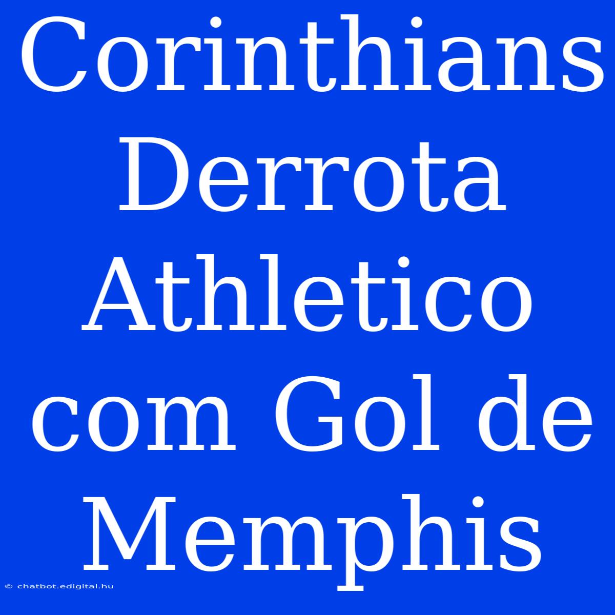 Corinthians Derrota Athletico Com Gol De Memphis