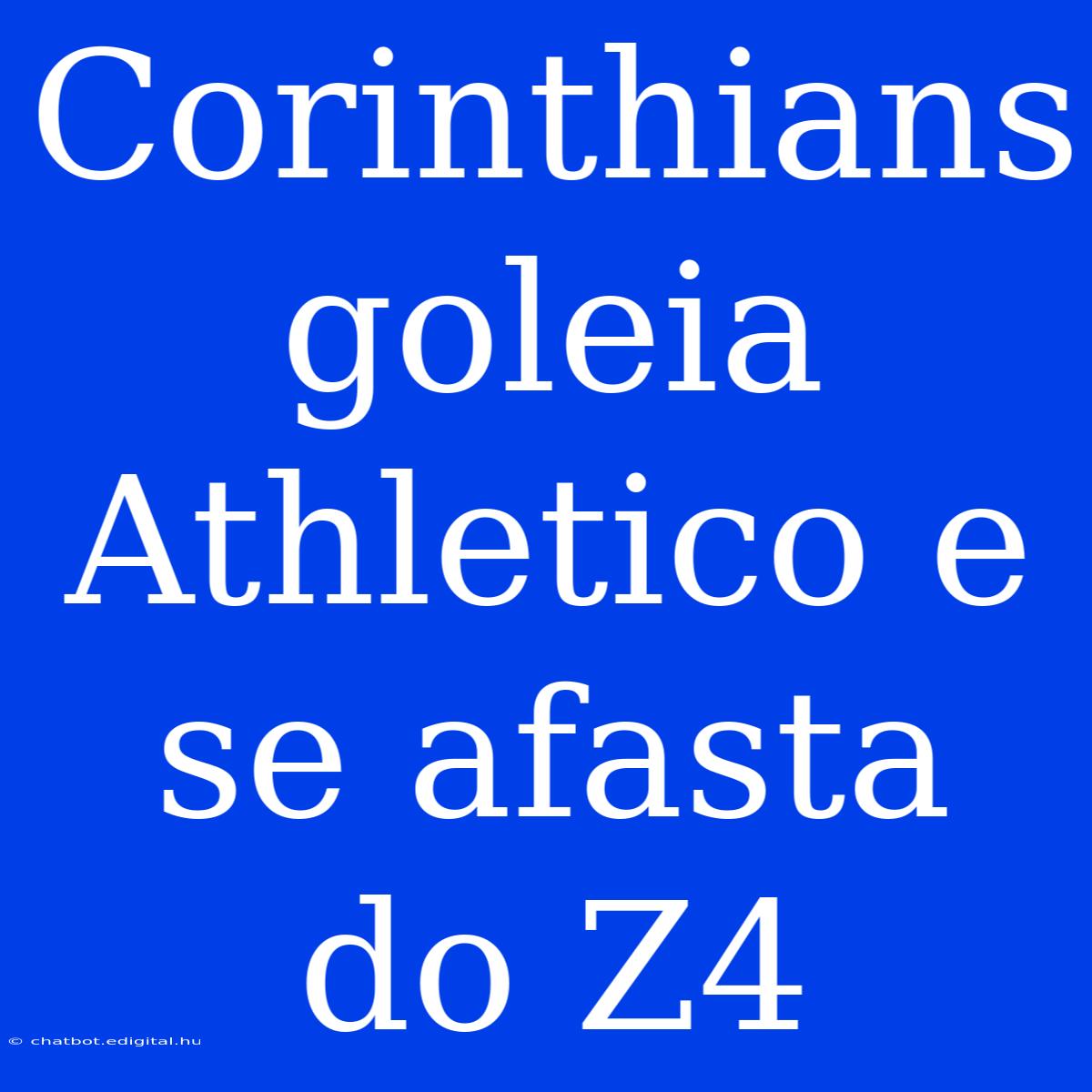 Corinthians Goleia Athletico E Se Afasta Do Z4