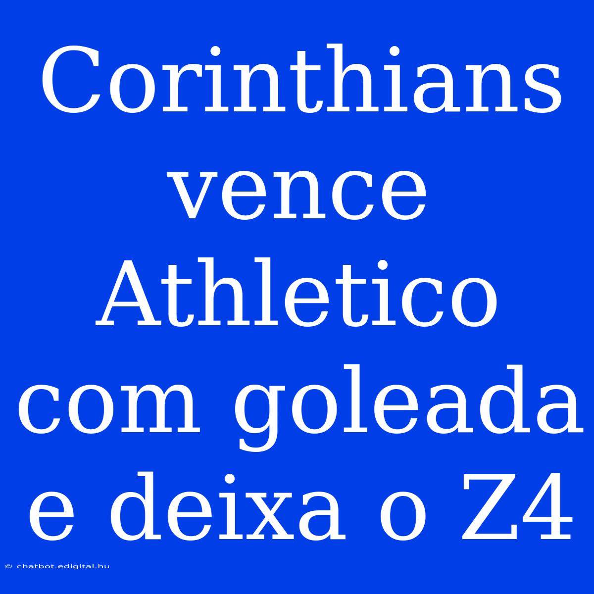 Corinthians Vence Athletico Com Goleada E Deixa O Z4