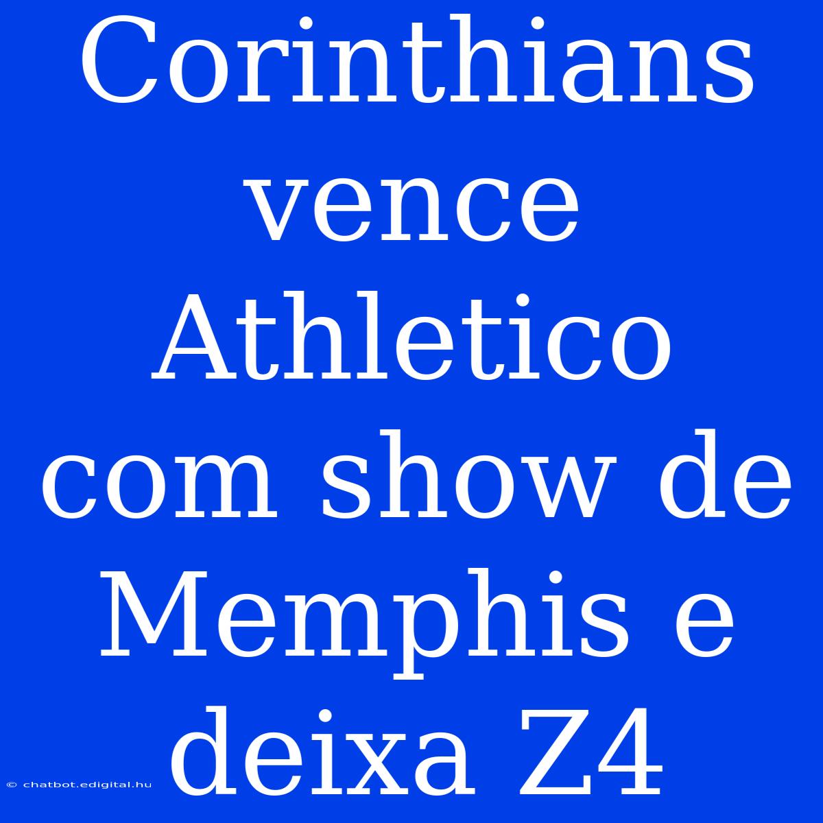 Corinthians Vence Athletico Com Show De Memphis E Deixa Z4