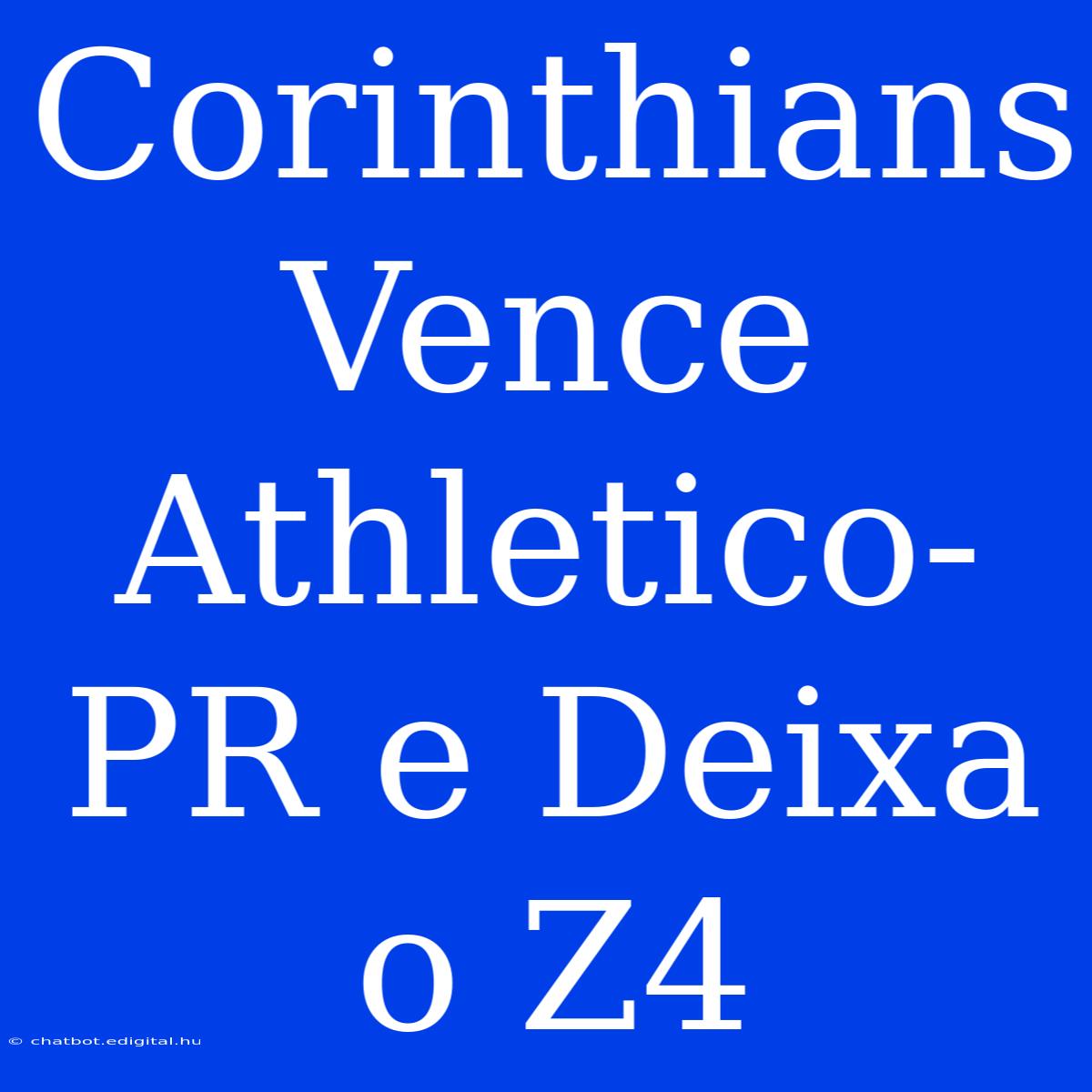 Corinthians Vence Athletico-PR E Deixa O Z4