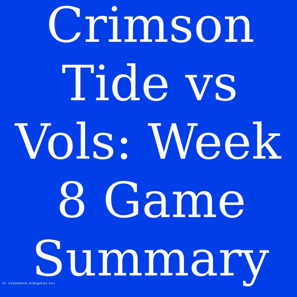 Crimson Tide Vs Vols: Week 8 Game Summary