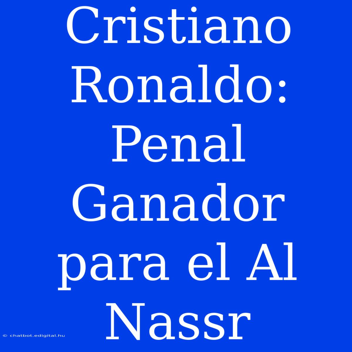 Cristiano Ronaldo: Penal Ganador Para El Al Nassr 