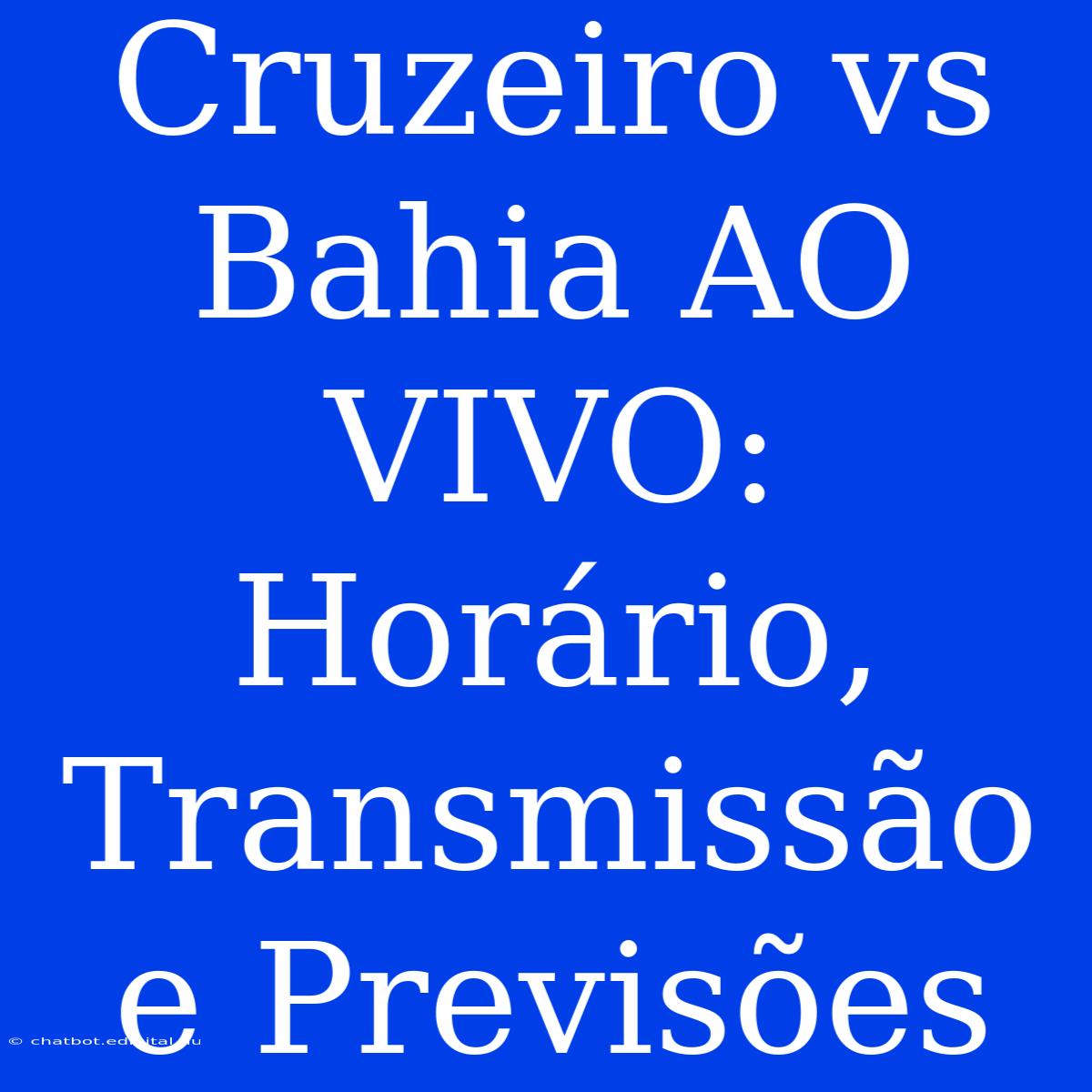 Cruzeiro Vs Bahia AO VIVO: Horário, Transmissão E Previsões