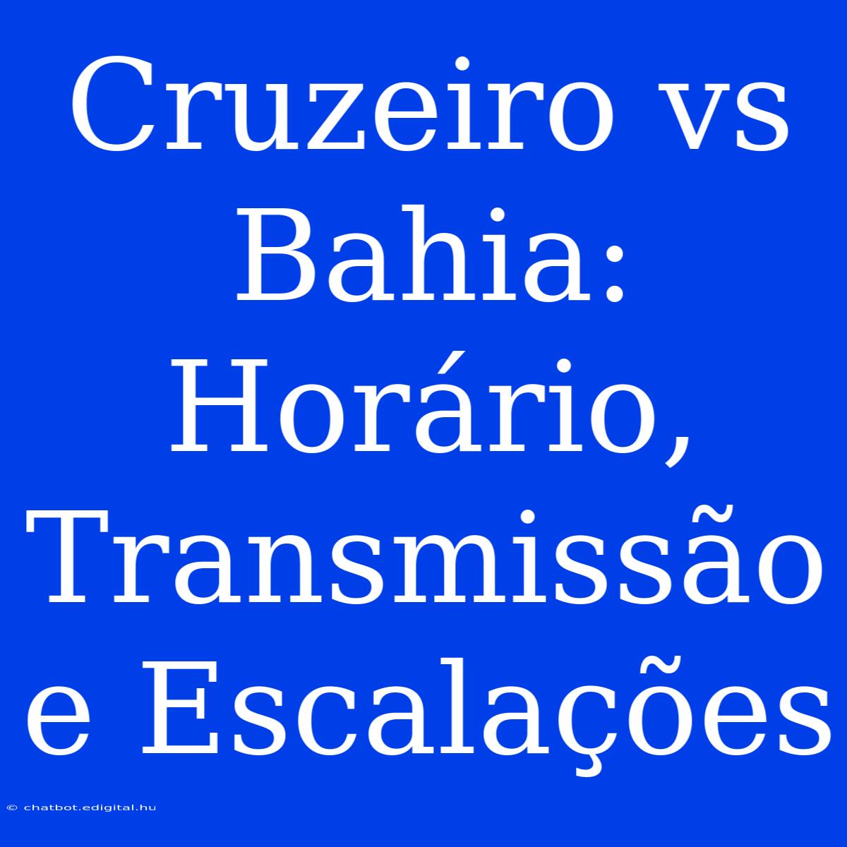 Cruzeiro Vs Bahia: Horário, Transmissão E Escalações