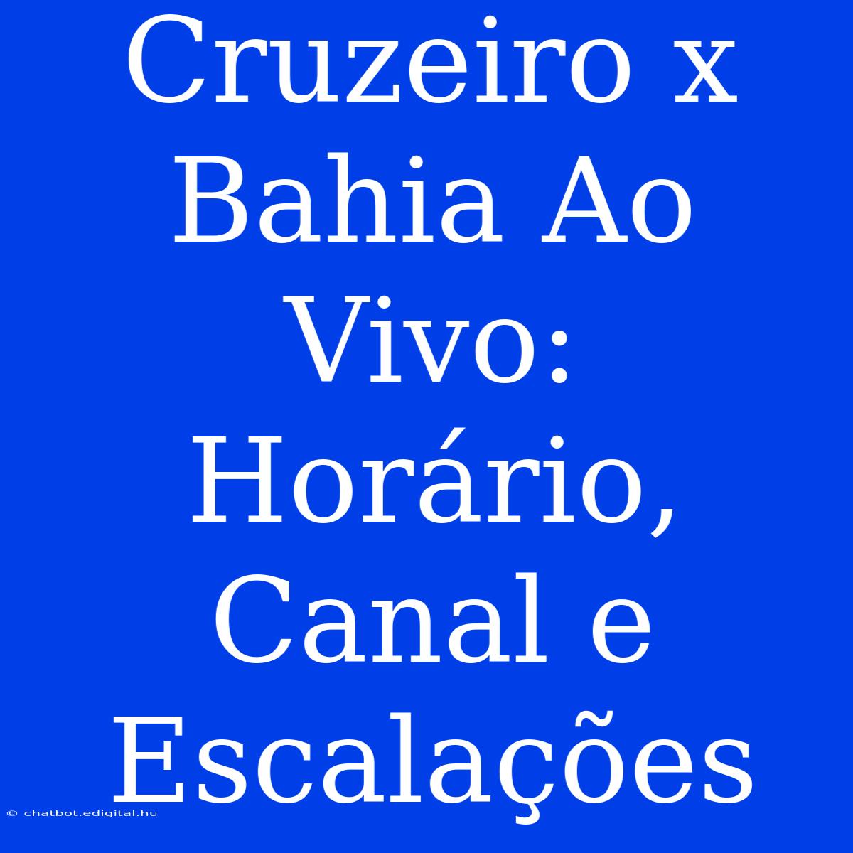 Cruzeiro X Bahia Ao Vivo: Horário, Canal E Escalações