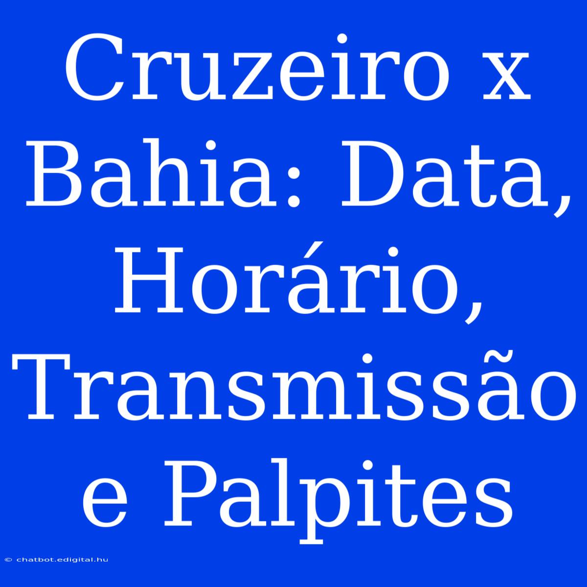 Cruzeiro X Bahia: Data, Horário, Transmissão E Palpites