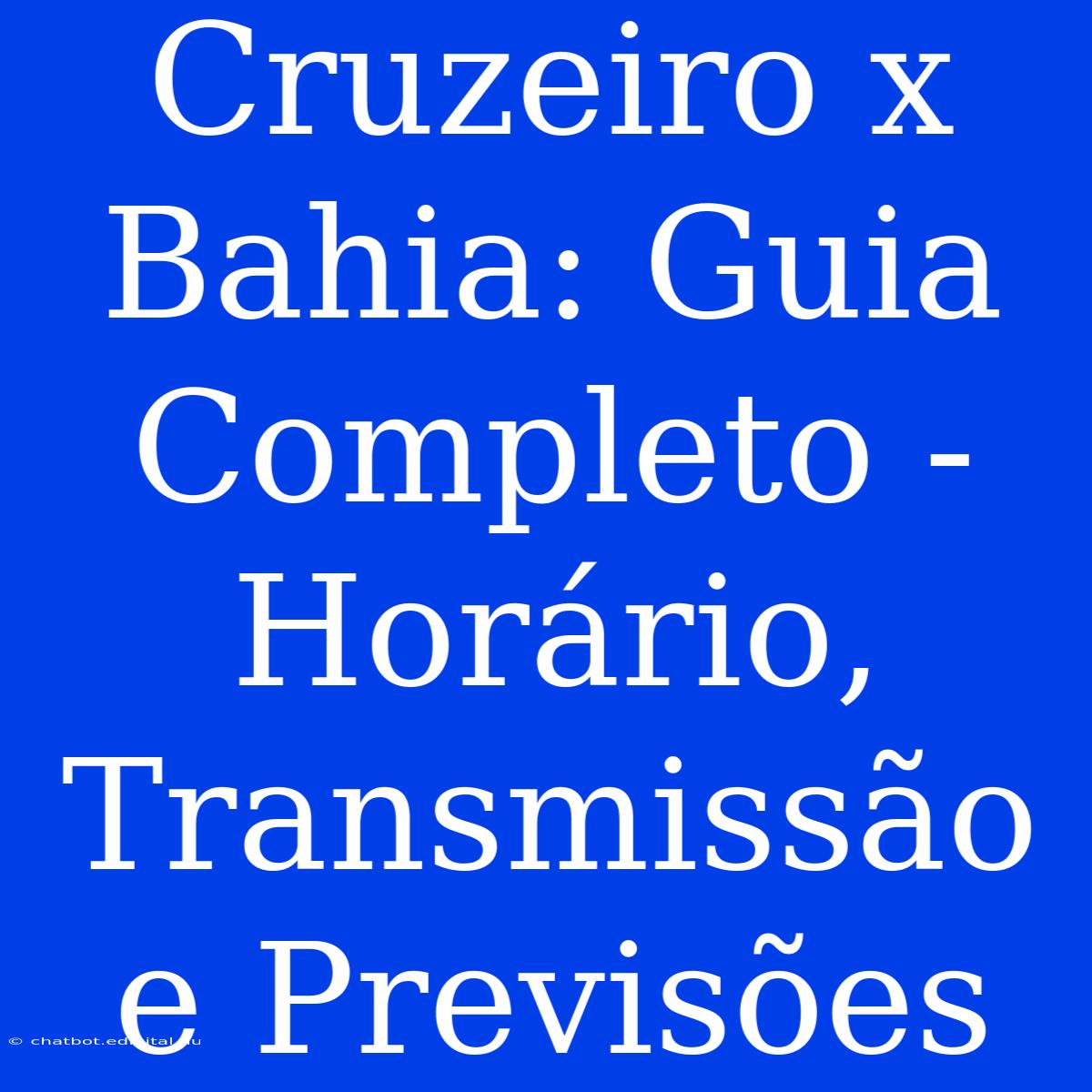 Cruzeiro X Bahia: Guia Completo - Horário, Transmissão E Previsões