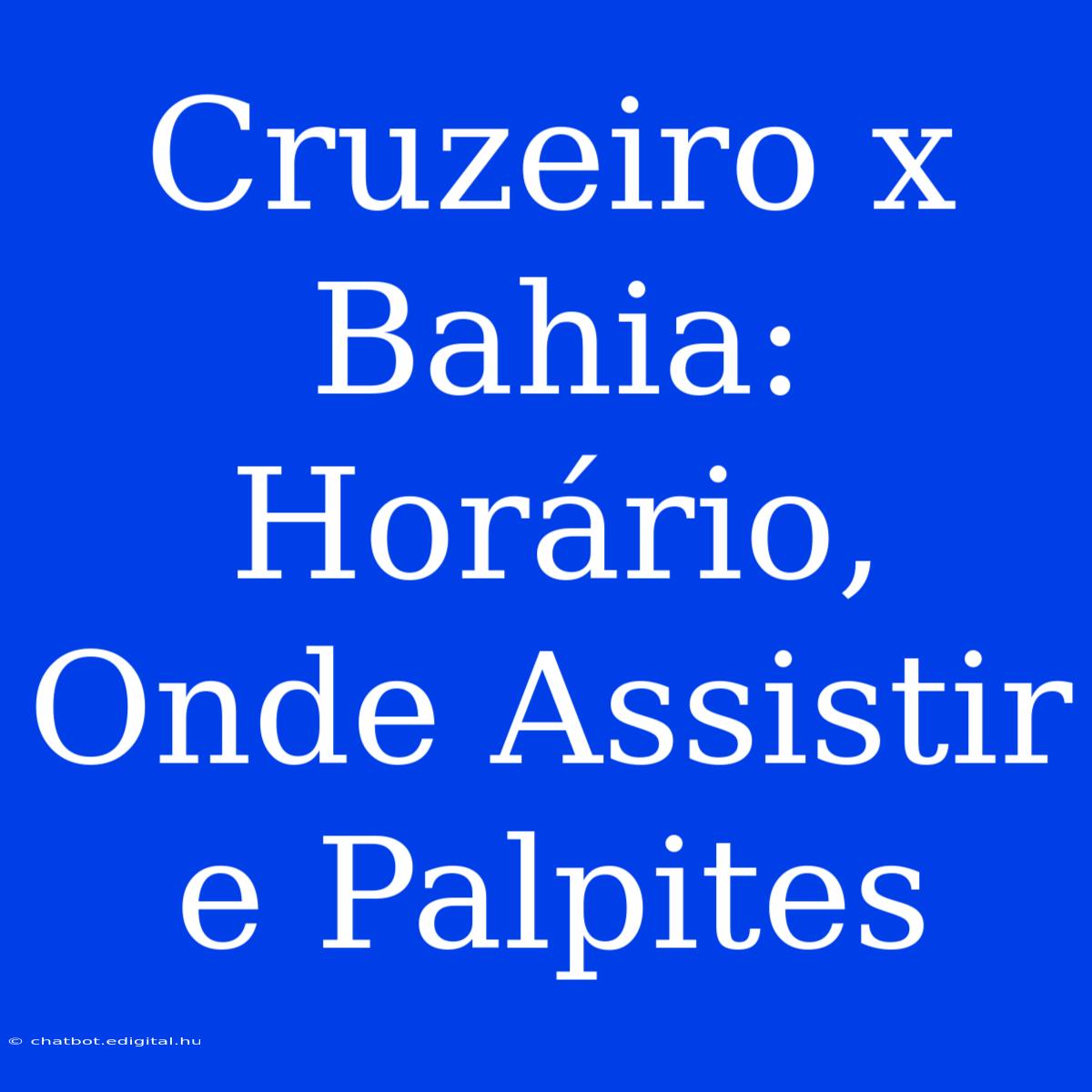 Cruzeiro X Bahia: Horário, Onde Assistir E Palpites