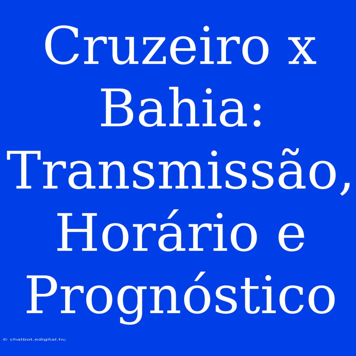 Cruzeiro X Bahia: Transmissão, Horário E Prognóstico