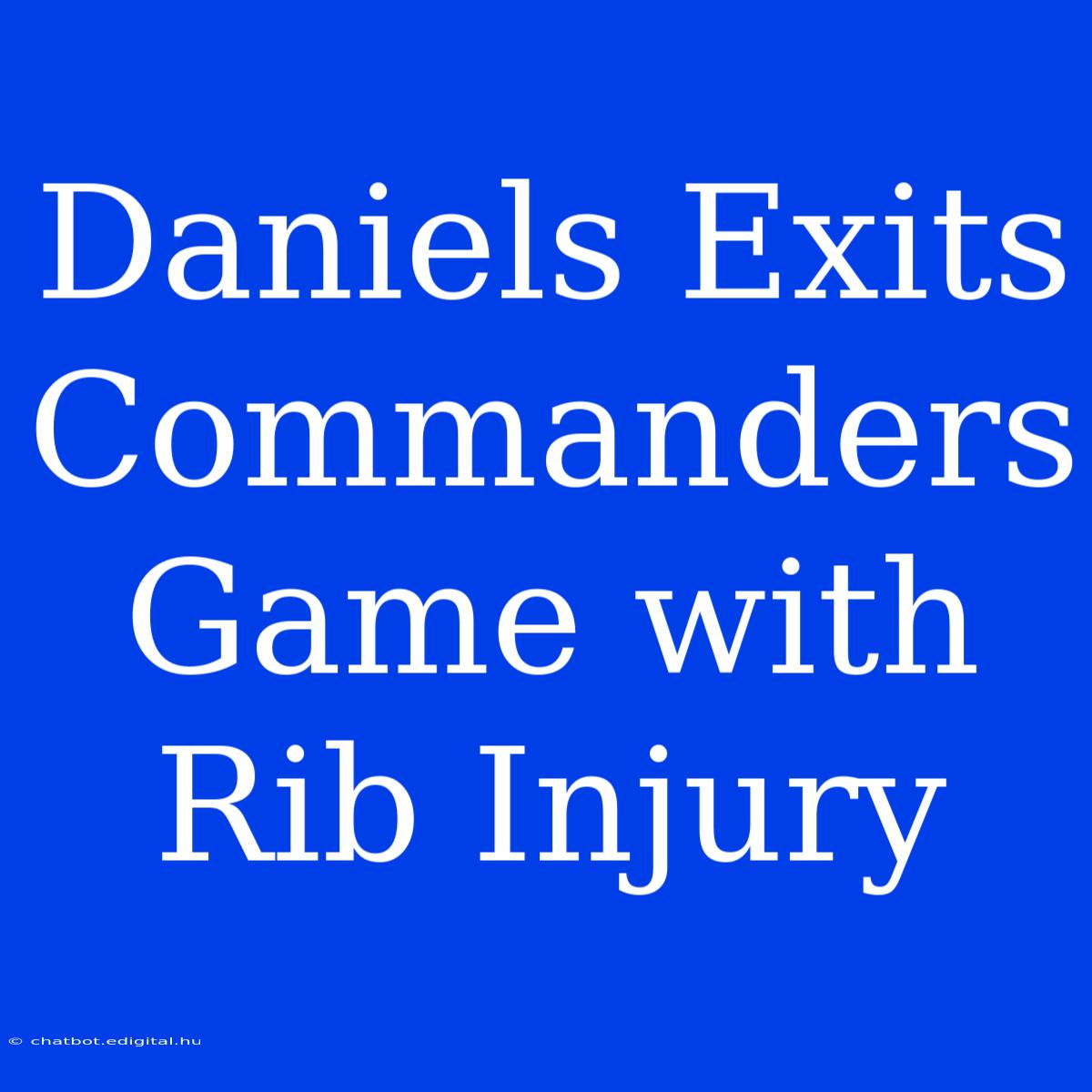 Daniels Exits Commanders Game With Rib Injury