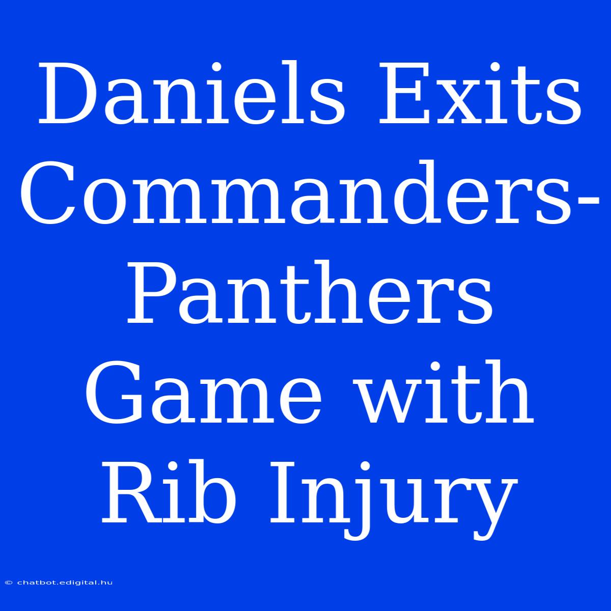 Daniels Exits Commanders-Panthers Game With Rib Injury