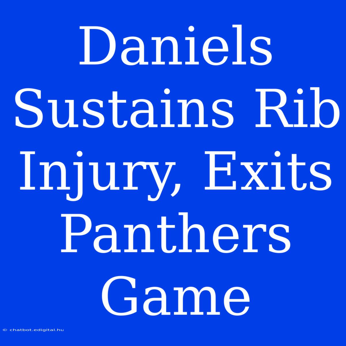 Daniels Sustains Rib Injury, Exits Panthers Game