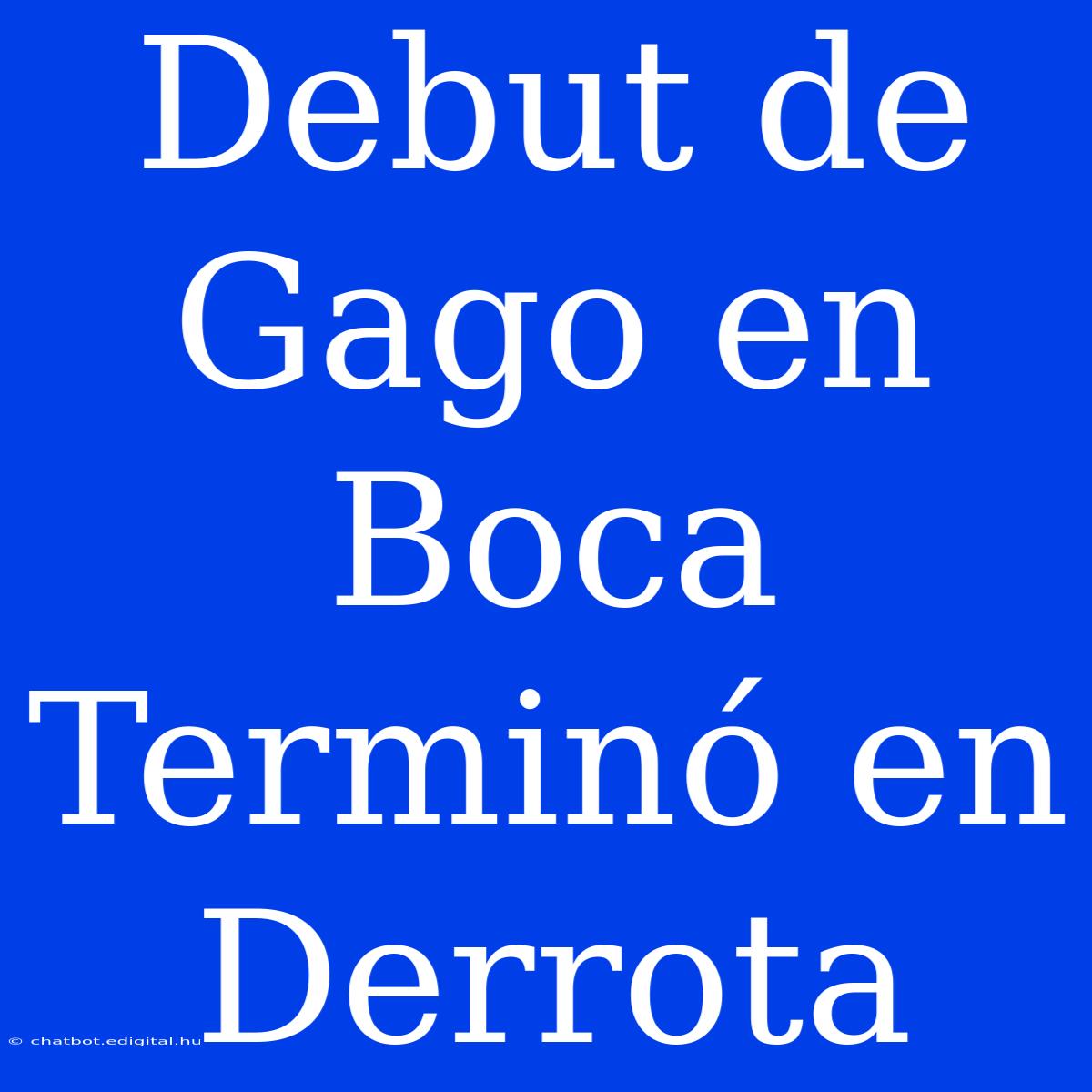 Debut De Gago En Boca Terminó En Derrota