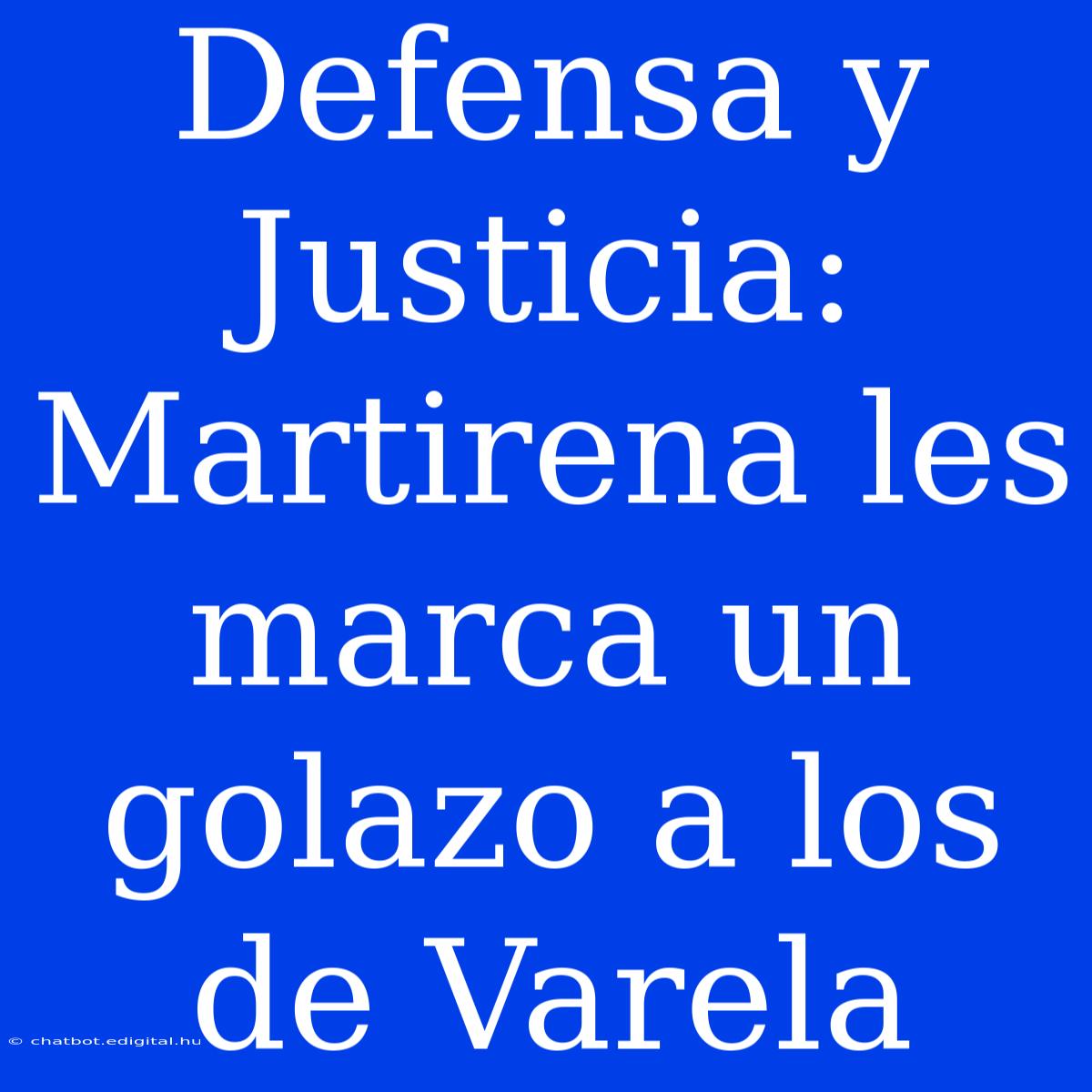 Defensa Y Justicia: Martirena Les Marca Un Golazo A Los De Varela 