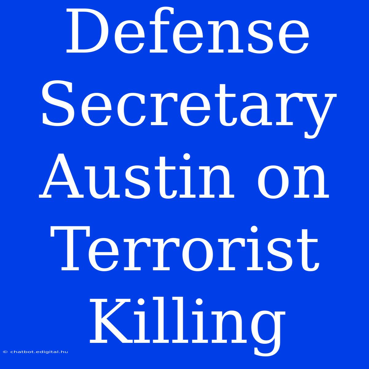 Defense Secretary Austin On Terrorist Killing