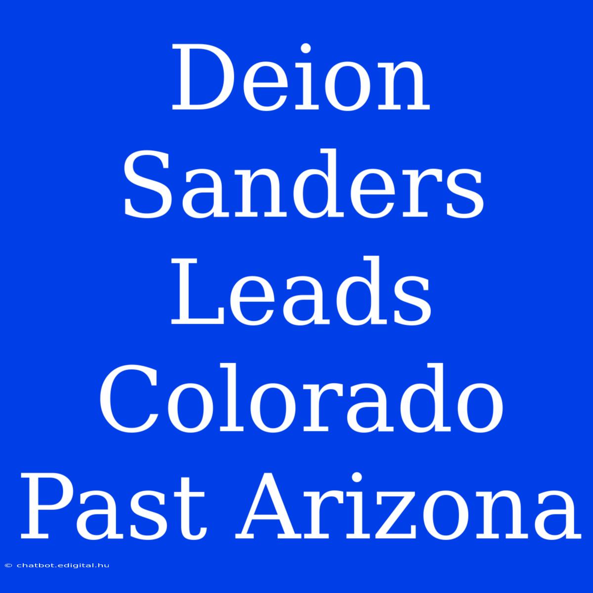 Deion Sanders Leads Colorado Past Arizona