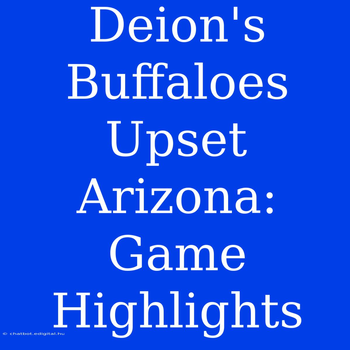 Deion's Buffaloes Upset Arizona: Game Highlights