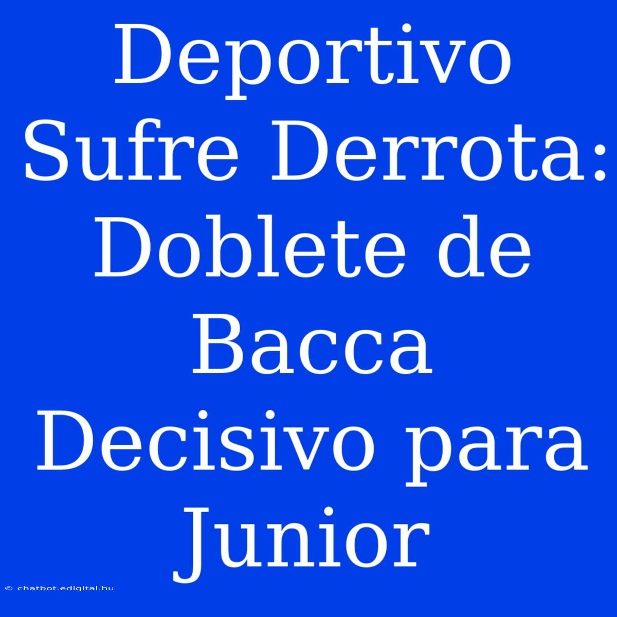 Deportivo Sufre Derrota: Doblete De Bacca Decisivo Para Junior