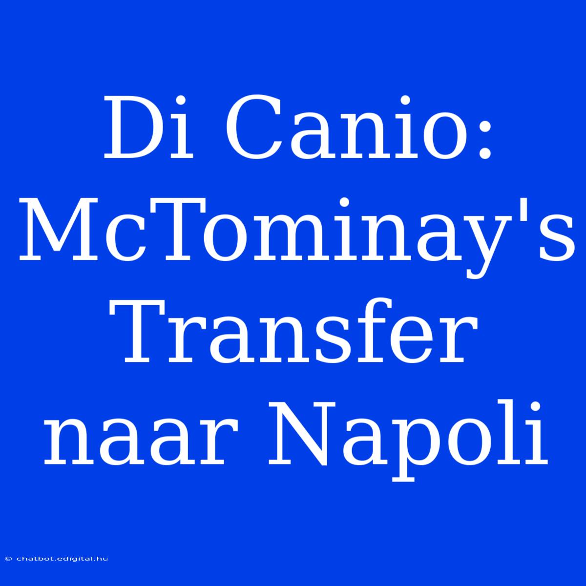 Di Canio: McTominay's Transfer Naar Napoli